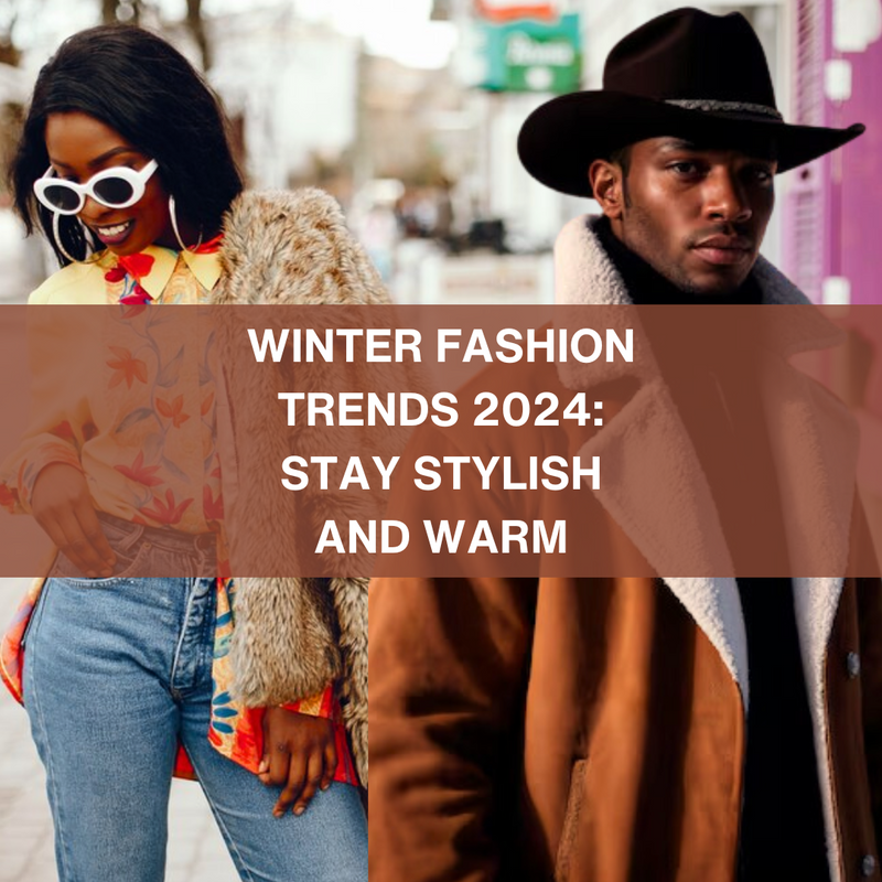 Winter Fashion Trends 2024: Stay Stylish and Warm
